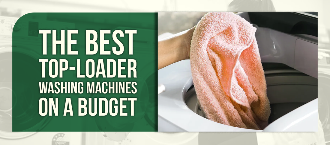 The Best Top-Loader Washing Machines on a Budget