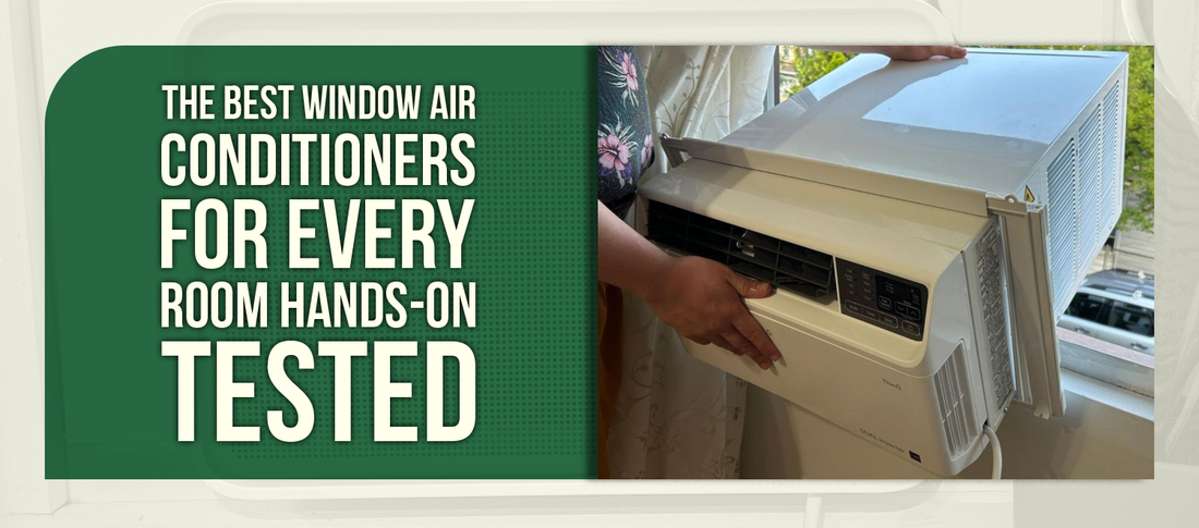 The Best Window Air Conditioners for Every Room — Hands-On Tested