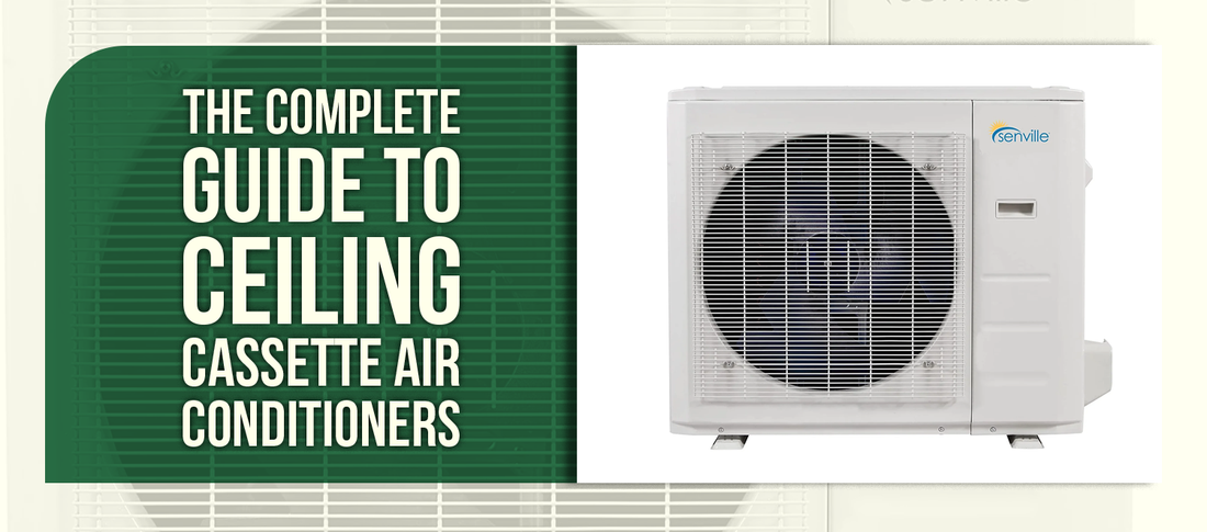The Complete Guide to Ceiling Cassette Air Conditioners