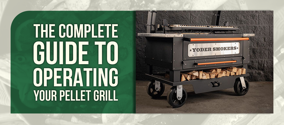 The Complete Guide to Operating Your Pellet Grill