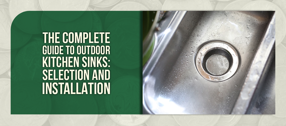 The Complete Guide to Outdoor Kitchen Sinks: Selection and Installation