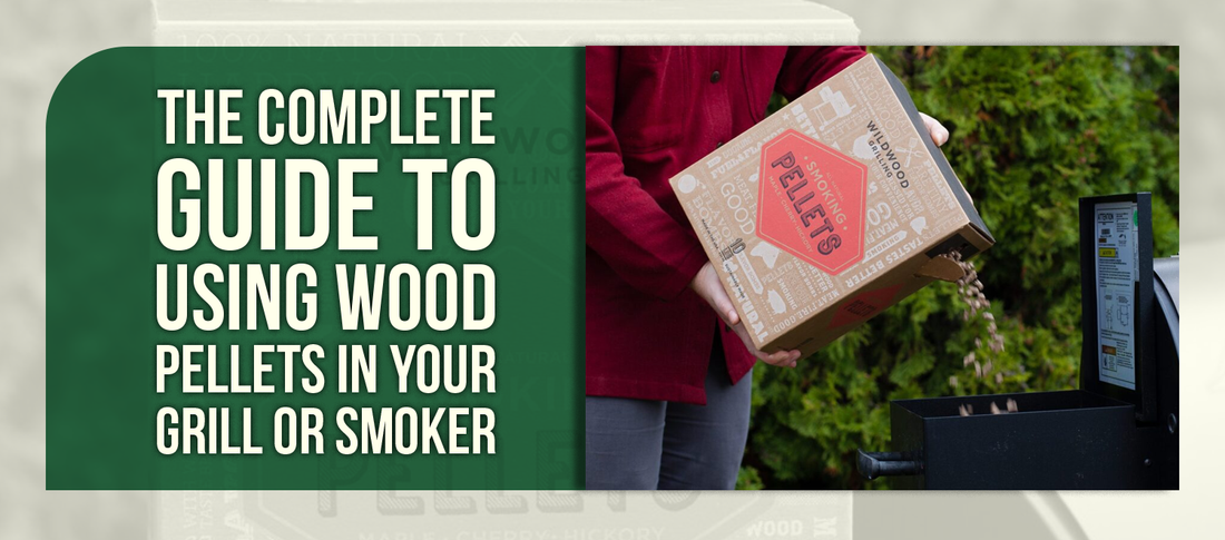 The Complete Guide to Using Wood Pellets in Your Grill or Smoker