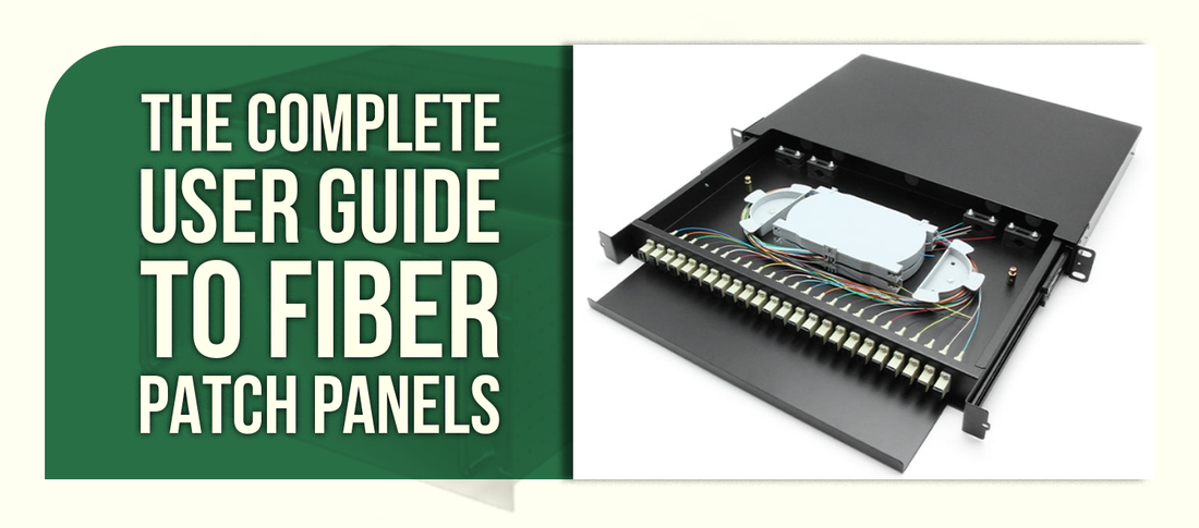 The Complete User Guide to Fiber Patch Panels