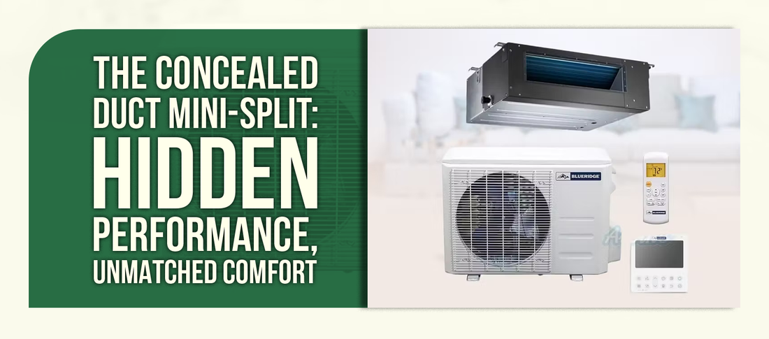 The Concealed Duct Mini-Split: Hidden Performance, Unmatched Comfort