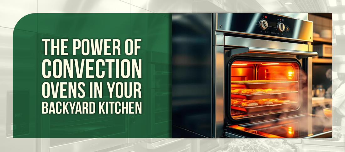 The Power of Convection Ovens in Your Backyard Kitchen