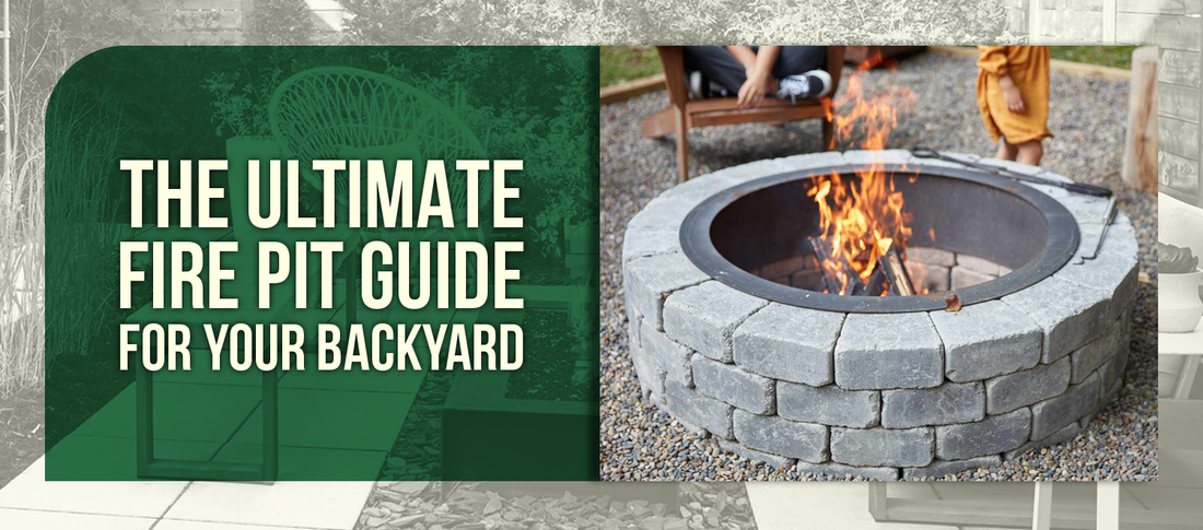 The Ultimate Fire Pit Guide for Your Backyard