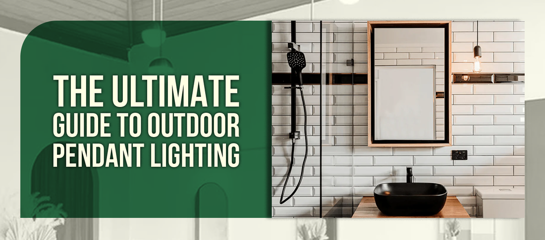 The Ultimate Guide to Outdoor Pendant Lighting