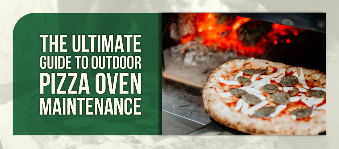 The Ultimate Guide to Outdoor Pizza Oven Maintenance