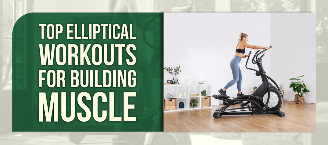 Top Elliptical Workouts for Building Muscle