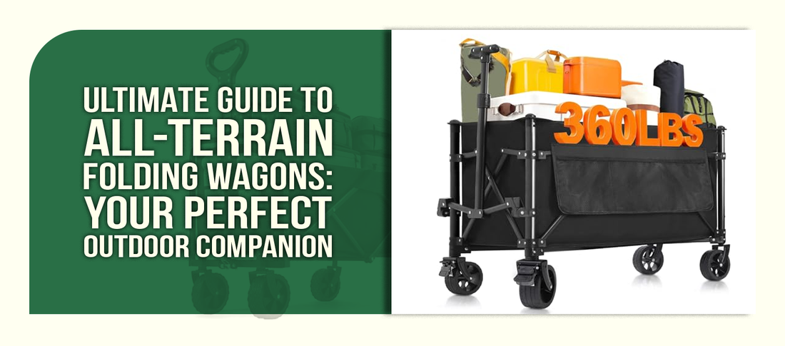 Ultimate Guide to All-Terrain Folding Wagons: Your Perfect Outdoor Companion
