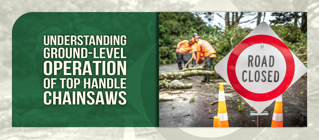 Understanding Ground-Level Operation of Top Handle Chainsaws
