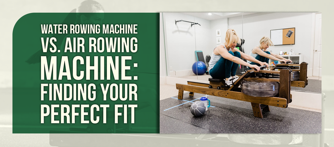 Water Rowing Machine vs. Air Rowing Machine: Finding Your Perfect Fit