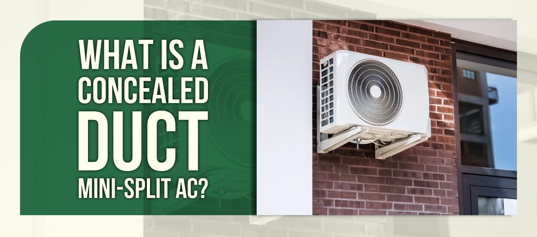 What Is a Concealed Duct Mini-Split AC?