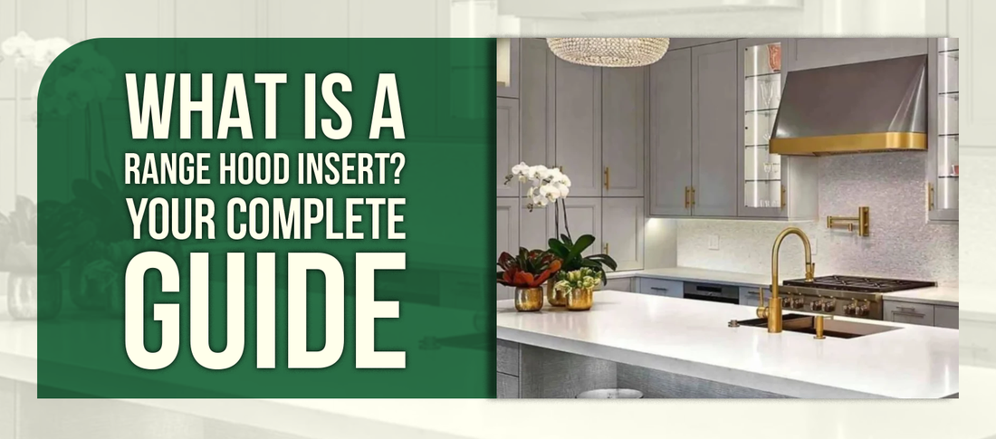What Is a Range Hood Insert? Your Complete Guide