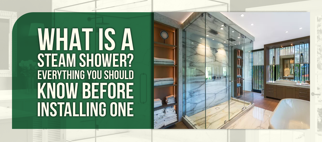 What Is a Steam Shower? Everything You Should Know Before Installing One