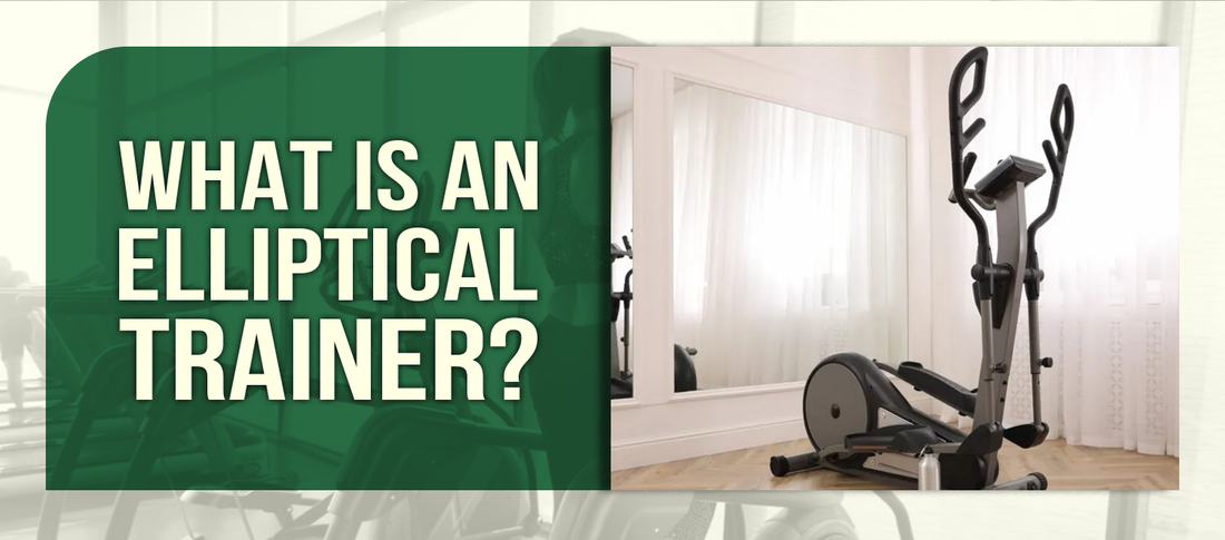 What is an Elliptical Trainer?