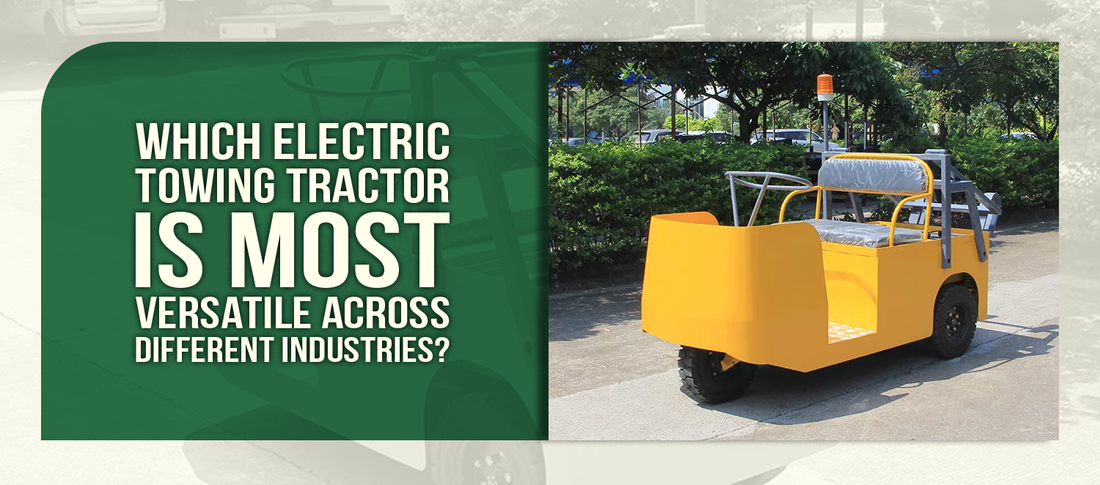 Which Electric Towing Tractor Is Most Versatile Across Different Industries?